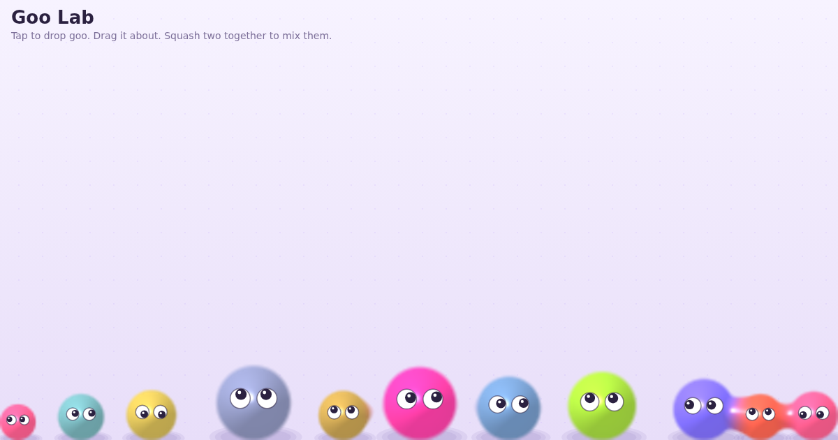 Glossy candy coloured blobs of goo with googly eyes